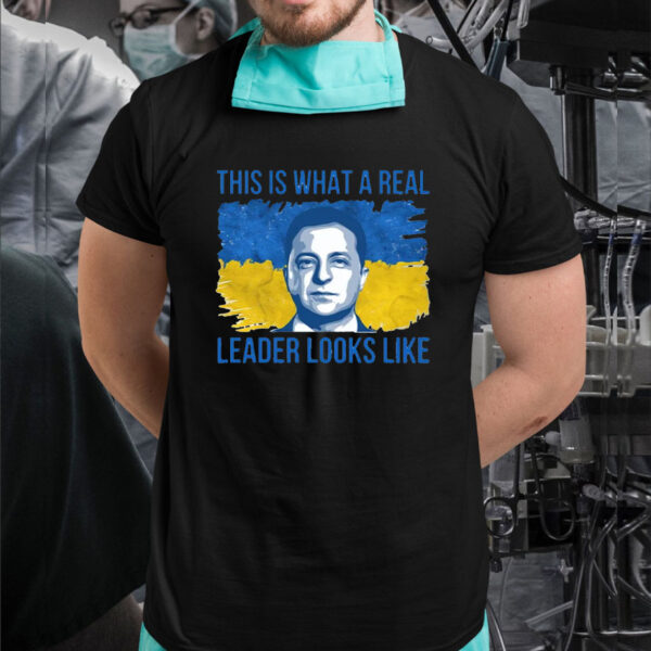 This What A Real Leader Look Like Ukrainian Solidarity T-Shirt